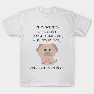 Cute and inspirational dog and donut T-Shirt